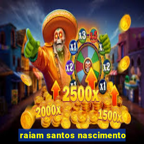 raiam santos nascimento